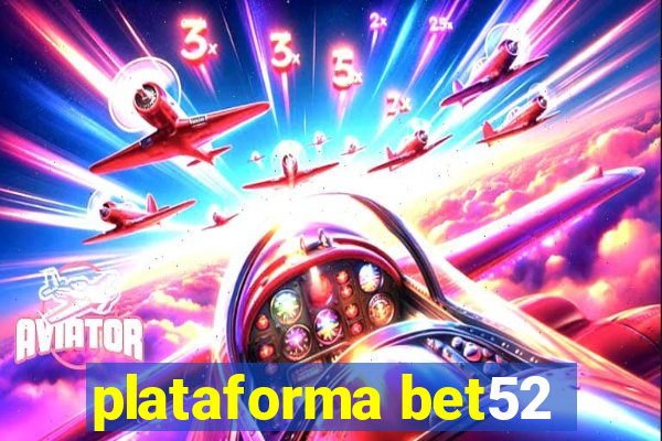 plataforma bet52